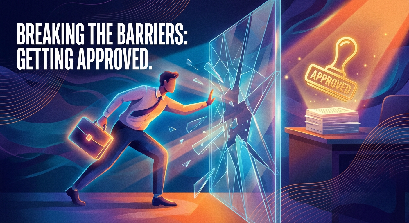 2. Breaking the Barriers: Getting Approved